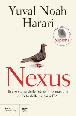 Nexus. Breve Storia Delle Reti Di Informazione Dall`eta` Della Pietra All`ia di Harari Yuval Noah - Libro Nexus. Breve Storia Delle Reti Di Informazione Dall`eta` Della Pietra All`ia di Harari Yuval Noah - Libro