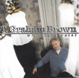Wine Into Water di T.Graham Brown - CD