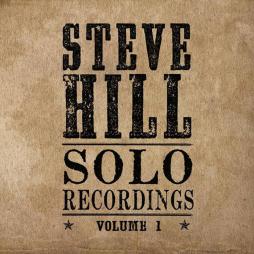 Solo Recordings Volume 1 di Steve Hill - CD