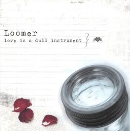 Love Is A Dull Instrument di Loomer - CD