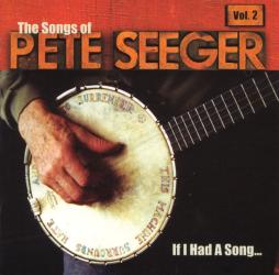 If I Had A Song: The Songs Of Pete Seeger, Vol. 2 di Various - CD