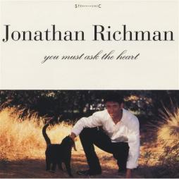 You Must Ask The Heart di Jonathan Richman - CD