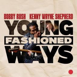 Young_Fashioned_Ways-Bobby_Rush_%26_Kenny_Wayne_Shepherd