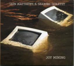 Joy_Mining-Iain_Matthews_%26_Searing_Quartet