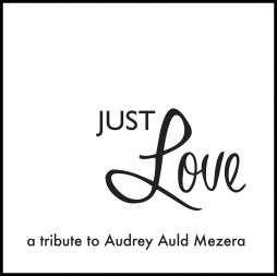 Just Love - A Tribute To Audrey Auld Mezera di Audrey Auld Mezera - CD