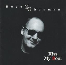 Kiss My Soul di Roger Chapman - CD