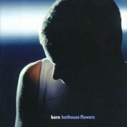 Born di Hothouse Flowers - CD