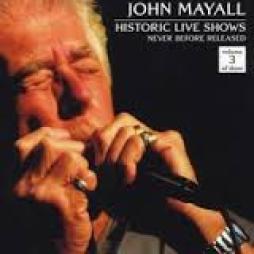 Historic Live Shows (Never Before Released) Volume 3 Of Three di John Mayall - CD