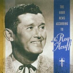 The Good News According To Mr. Roy Acuff di Roy Acuff - CD