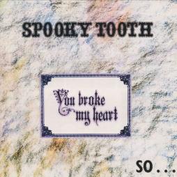You Broke My Heart So...I Busted Your Jaw di Spooky Tooth - CD