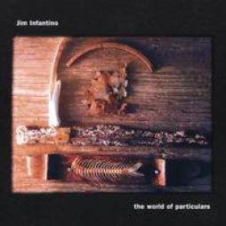 The World Of Particulars di Jim Infantino