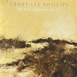 In The Hour Of Dust di Grant Lee Phillips - LP