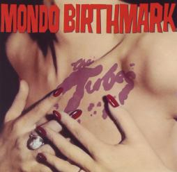 Mondo Birthmark di Tubes - CD