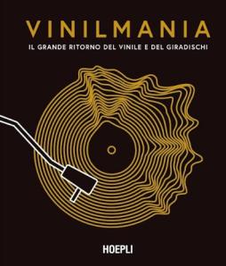 Vinilmania - Il Grande Ritorno Del Vinile E Del Giradischi di Anniss Matt Gilian Gaar Micale - LIBRI Vinilmania - Il Grande Ritorno Del Vinile E Del Giradischi di Anniss Matt Gilian Gaar Micale - LIBRI