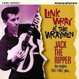 Jack The Ripper - The Singles 1957-1962 Plus... di Link Wray - 