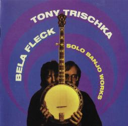 Solo Banjo Works di Béla Fleck, Tony Trischka