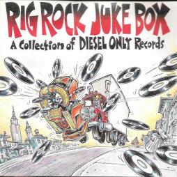 Rig Rock Juke Box - A Collection Of Diesel Only Records di Various - CD Rig Rock Juke Box - A Collection Of Diesel Only Records di Various - CD