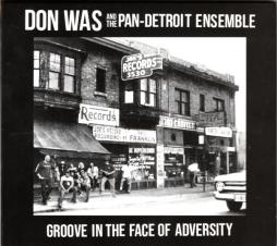 Groove In The Face Of Adversity di Don Was And Pan-Detroit Ensemble - CD