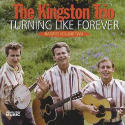Turning Like Forever Rarities Volume Two di Kingston Trio