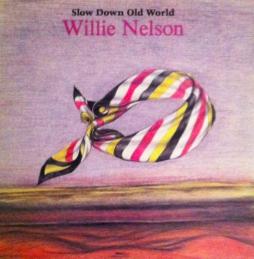 Slow Down Old World di Willie Nelson