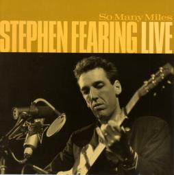 So Many Miles - Stephen Fearing Live di Stephen Fearing - CD