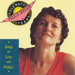 The Folkways Years 1955-1992 - Songs Of Love And Politics di Peggy Seeger