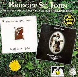 Ask Me No Questions / Songs For The Gentle Man di Bridget St. John