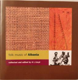 Folk Music Of Albania (Collected And Edited By A L Lloyd) di Various - CD