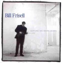 Before We Were Born di Bill Frisell