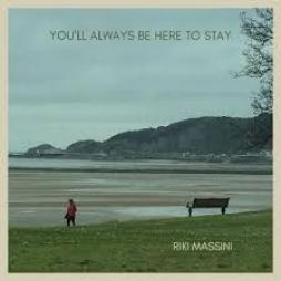 You'll Always Be Here To Stay di Riki Massini