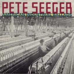 American Industrial Ballads di Pete Seeger