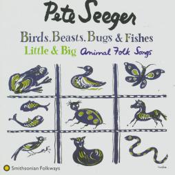 Birds, Beasts, Bugs & Fishes Little & Big (Animal Folk Songs) di Pete Seeger