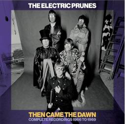 Then Came The Dawn Complete Recordings 1966 - 1969 di Electric Prunes