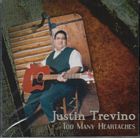 Too Many Heartaches di Justin Trevino - CD