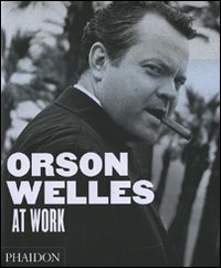 Orson Wells At Work  di Aa.vv. - Libro