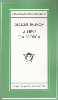 Neve Era Sporca Ediz. Limitata (la)  di Simenon Georges - Libro