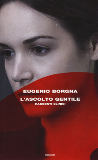 Ascolto_Gentile_Racconti_Clinici_(l`)_-Borgna_Eugenio
