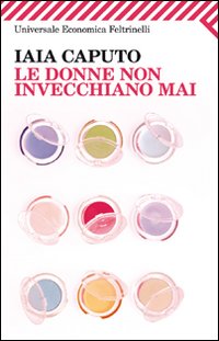 Donne_Non_Invecchiano_Mai_-Caputo_Iaia