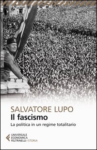 Fascismo_La_Politica_In_Un_Regime_Totalitario_(il)_-Lupo_Salvatore