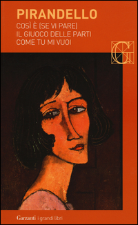 Cosi` E` Se Vi Pare - Il Giuoco Delle Parti - Come Tu Mi Vuoi  di Pirandello Luigi - Libro