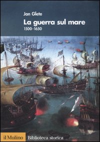 Guerra_Sul_Mare_1500-1650_(la)_-Glete_Jan