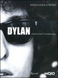 Dylan Visioni Ritratti E Retroscena Mojo  di Mojo (cur.) - Libro