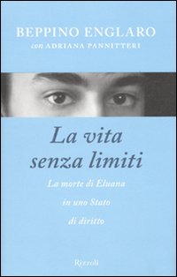 Vita Senza Limiti La Morte Di Eluana  di Englaro Beppino; Pannitteri Ad - Libro