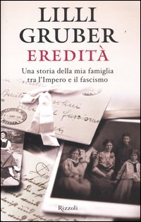 Eredita`_Una_Storia_Della_Mia_Famiglia_Tra_L`impero_E_Il_Fascismo_-Gruber_Lilli