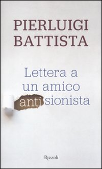 Lettera A Un Amico Antisionista  di Battista Pierluigi - Libro