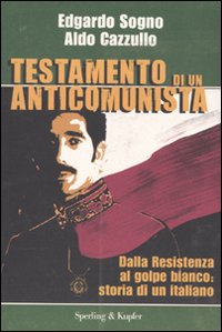 Testamento_Di_Un_Anticomunista_-Cazzullo_Aldo_-_Sogno_Edgardo__