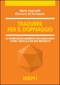 Tradurre Per Il Doppiaggio  di Paolinelli Mario Di Fortunato - Libro