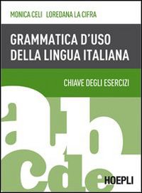 Grammatica D`uso Della Lingua Italiana Soluzioni  di Celi Monica La Cifra Loredana - Libro