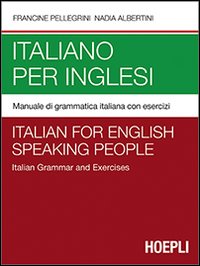 Italiano_Per_Inglesi_Manuale_Di_Grammatica_Italiana_Con_Esercizi_-Pellegrini_Francine__Albertini_Nadia