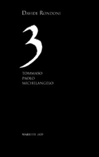 Tre. Tommaso, Paolo, Michelangelo  di Rondoni Davide - Libro